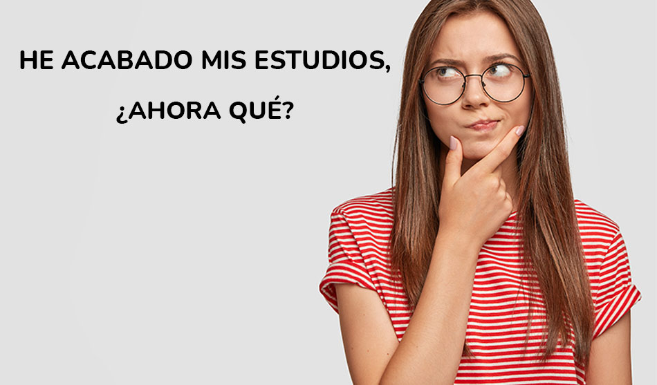 125- He acabado mis estudios, ¿Qué hago ahora?