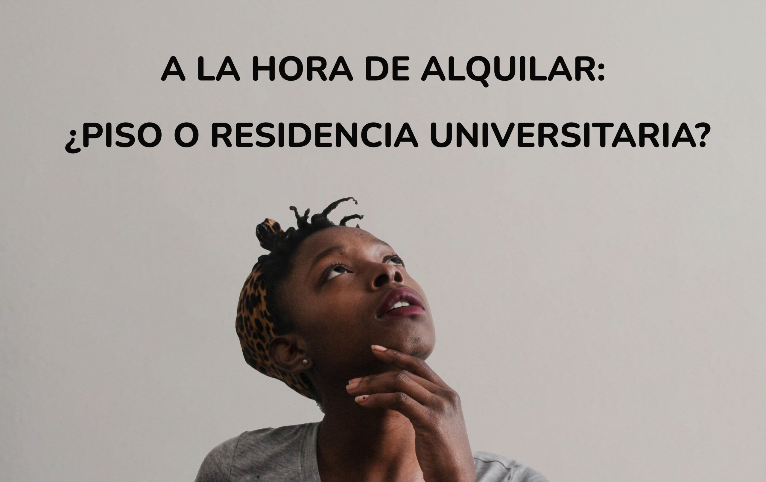 37- A la hora de alquilar: ¿Piso o residencia universitaria?