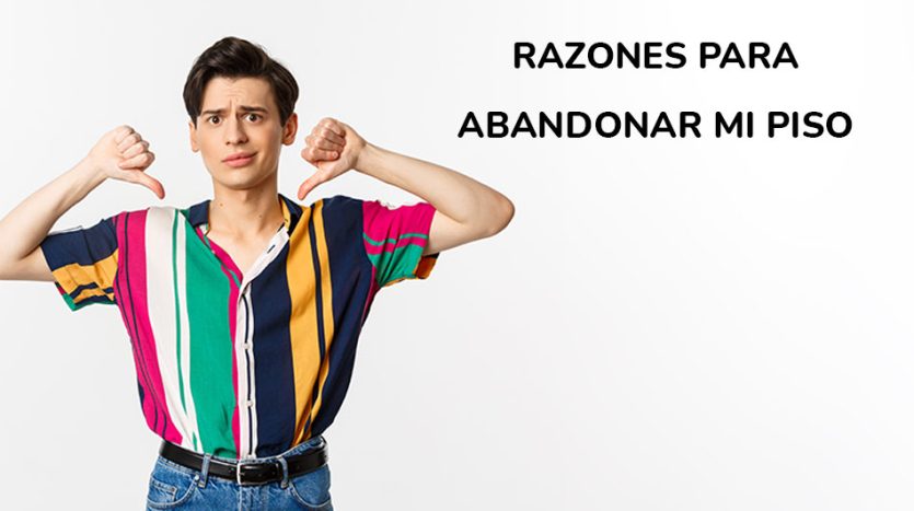 Razones para Abandonar tu Piso de Estudiantes